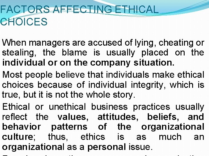 FACTORS AFFECTING ETHICAL CHOICES When managers are accused of lying, cheating or stealing, the