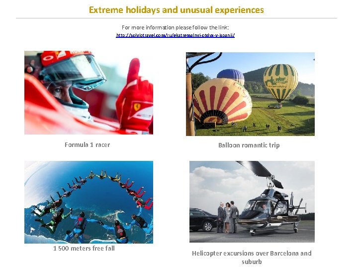  Extreme holidays and unusual experiences For more information please follow the link: http: