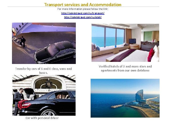  Transport services and Accommodation For more information please follow the link: http: //solviptravel.