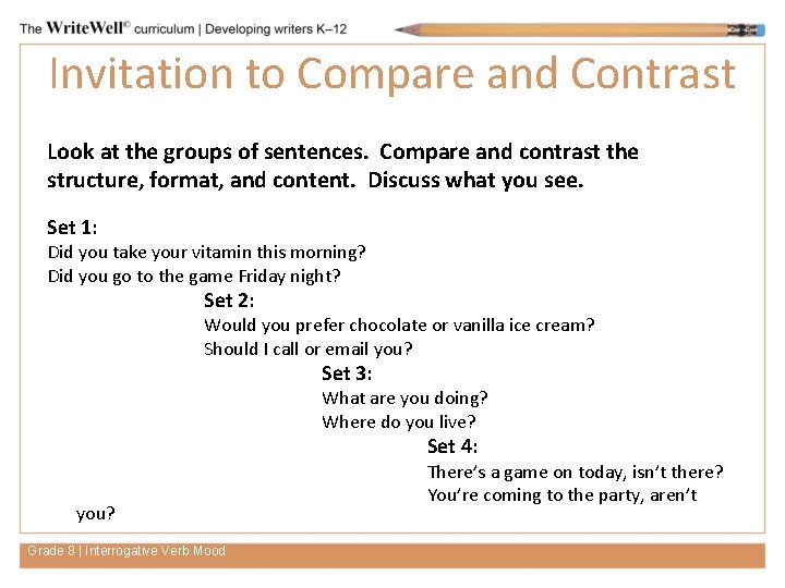 Invitation to Compare and Contrast Look at the groups of sentences. Compare and contrast