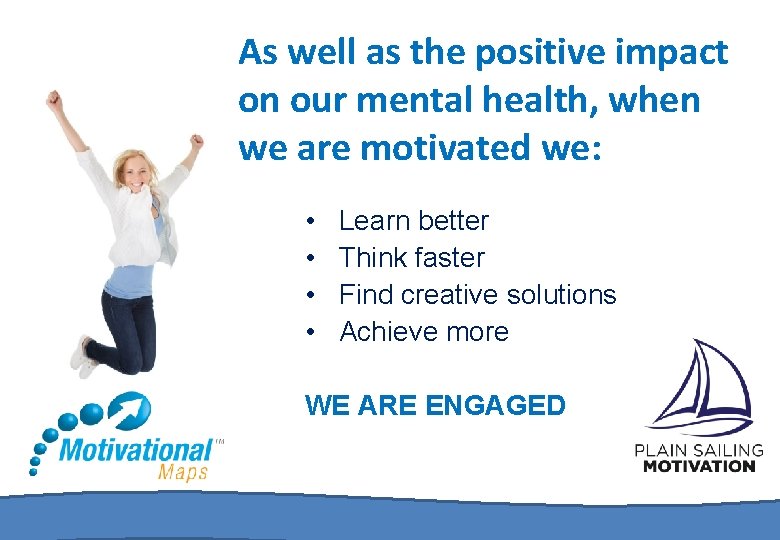 As well as the positive impact on our mental health, when we are motivated