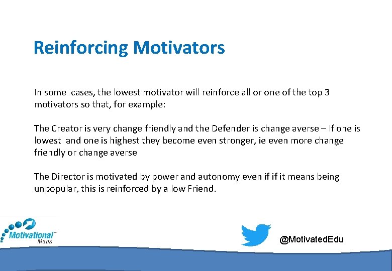 Reinforcing Motivators In some cases, the lowest motivator will reinforce all or one of