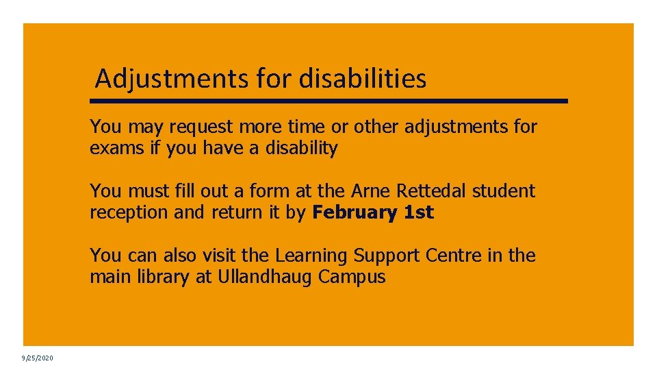 Adjustments for disabilities You may request more time or other adjustments for exams if