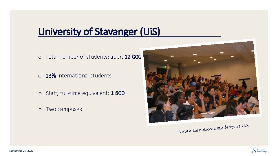 University of Stavanger (Ui. S) o Total number of students: appr. 12 000 o