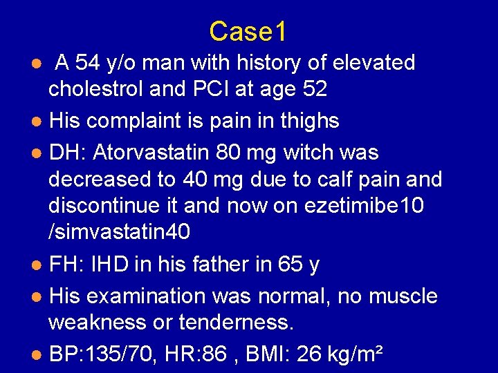 Case 1 ● A 54 y/o man with history of elevated cholestrol and PCI