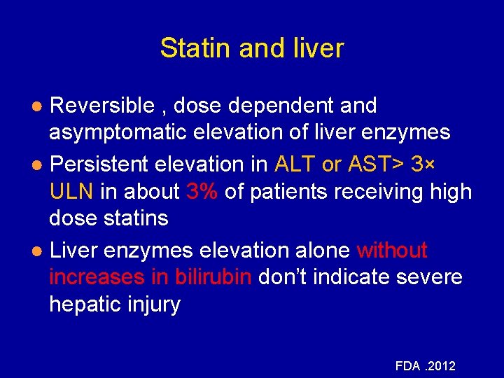 Statin and liver ● Reversible , dose dependent and asymptomatic elevation of liver enzymes