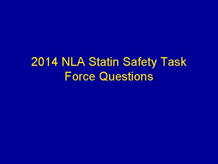 2014 NLA Statin Safety Task Force Questions 
