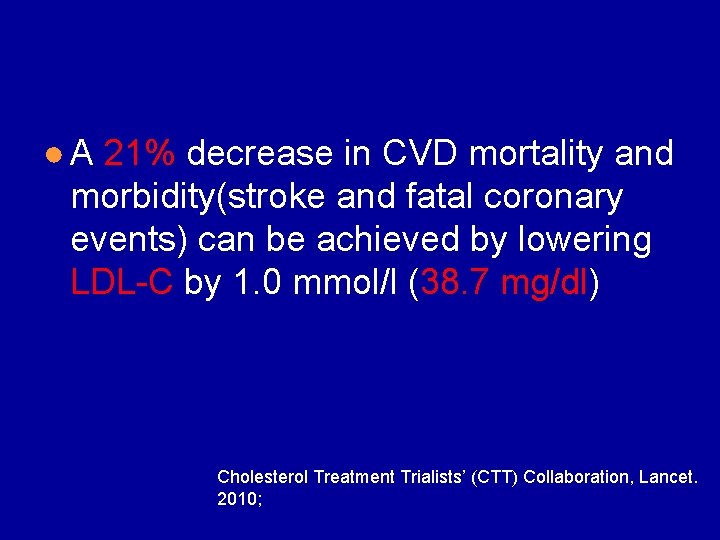 ● A 21% decrease in CVD mortality and morbidity(stroke and fatal coronary events) can