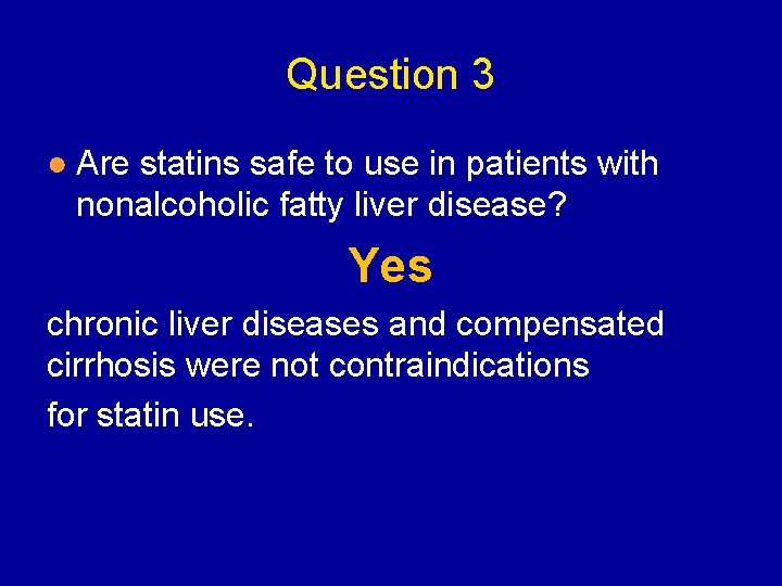 Question 3 ● Are statins safe to use in patients with nonalcoholic fatty liver