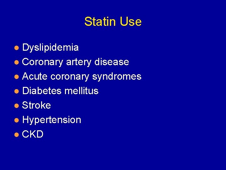 Statin Use ● Dyslipidemia ● Coronary artery disease ● Acute coronary syndromes ● Diabetes