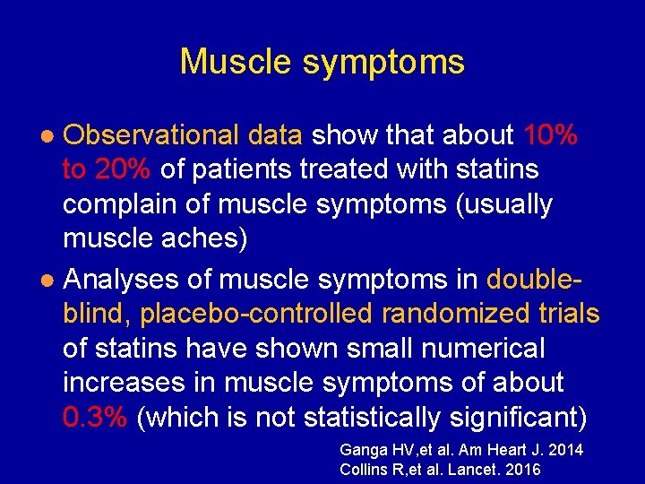 Muscle symptoms ● Observational data show that about 10% to 20% of patients treated