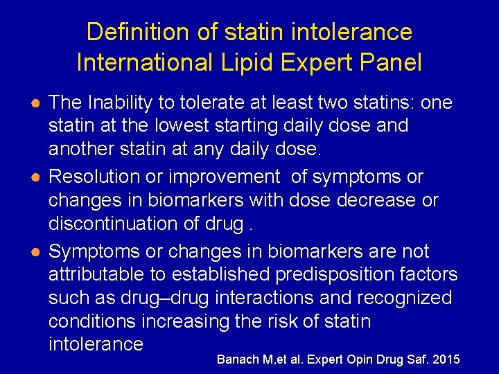 Definition of statin intolerance International Lipid Expert Panel ● The Inability to tolerate at