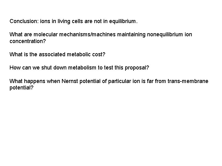Conclusion: ions in living cells are not in equilibrium. What are molecular mechanisms/machines maintaining