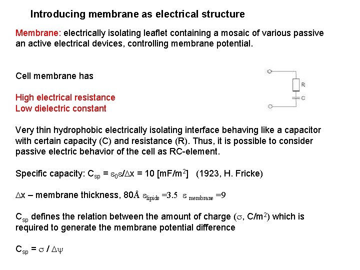 Introducing membrane as electrical structure Membrane: electrically isolating leaflet containing a mosaic of various