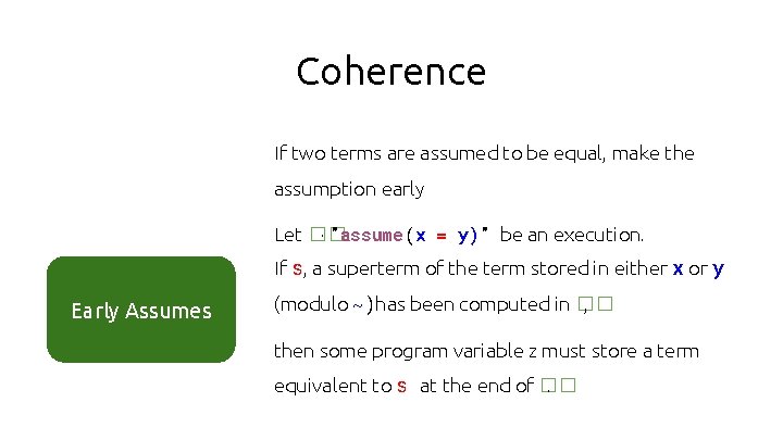 Coherence If two terms are assumed to be equal, make the assumption early Let