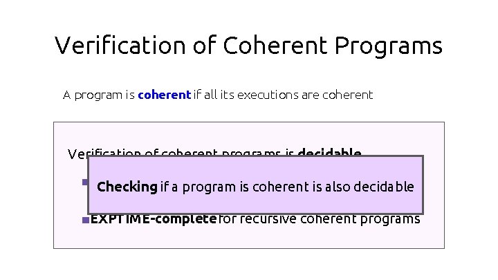 Verification of Coherent Programs A program is coherent if all its executions are coherent