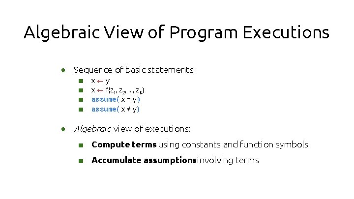 Algebraic View of Program Executions ● Sequence of basic statements ■ x ← y