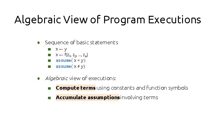 Algebraic View of Program Executions ● Sequence of basic statements ■ x ← y