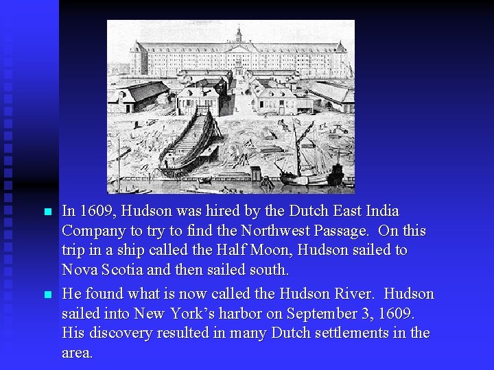n n In 1609, Hudson was hired by the Dutch East India Company to n n In 1609, Hudson was hired by the Dutch East India Company to