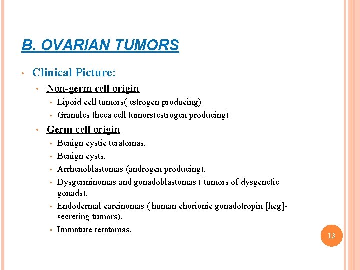 B. OVARIAN TUMORS • Clinical Picture: • Non-germ cell origin • • • Lipoid