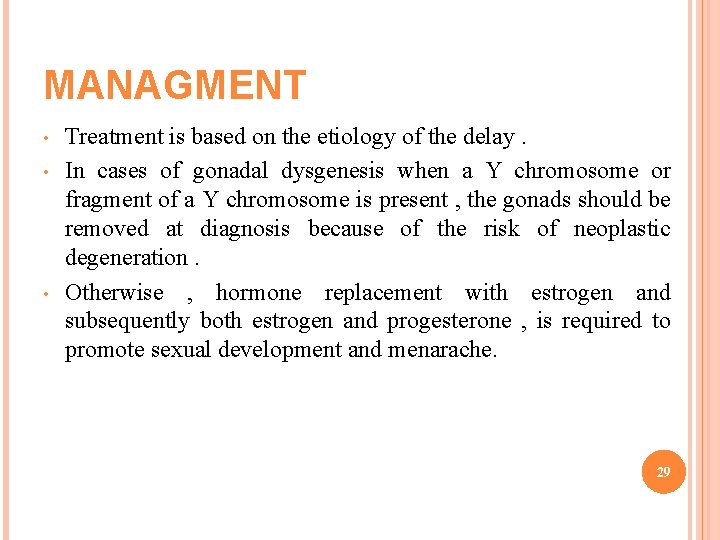 MANAGMENT • • • Treatment is based on the etiology of the delay. In