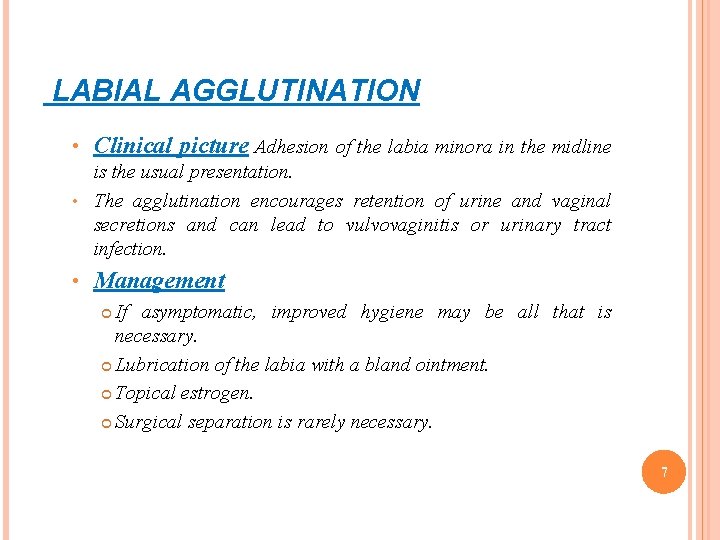 LABIAL AGGLUTINATION • Clinical picture Adhesion of the labia minora in the midline is