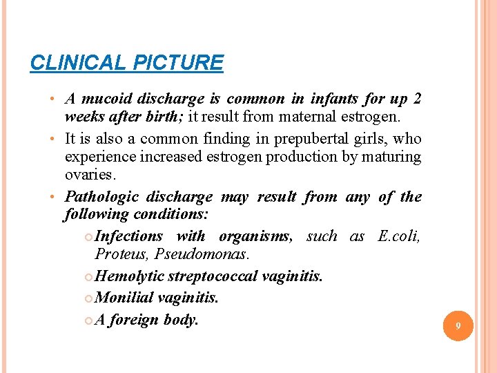 CLINICAL PICTURE A mucoid discharge is common in infants for up 2 weeks after