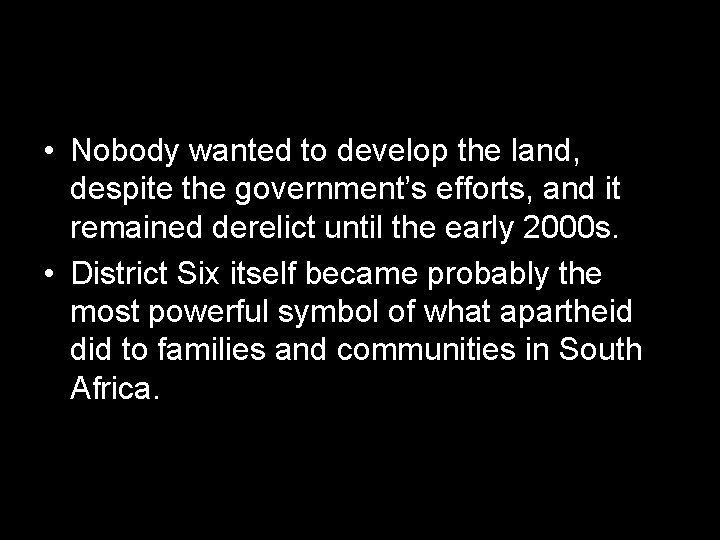  • Nobody wanted to develop the land, despite the government’s efforts, and it