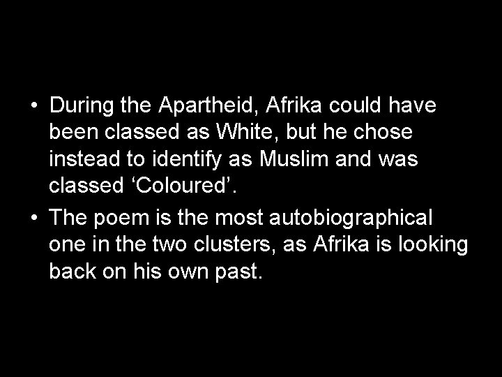  • During the Apartheid, Afrika could have been classed as White, but he