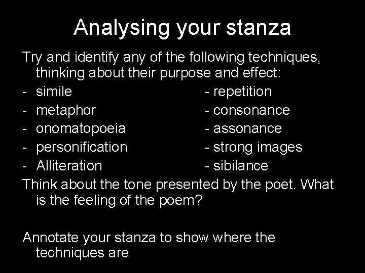 Analysing your stanza Try and identify any of the following techniques, thinking about their