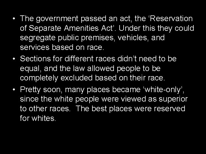  • The government passed an act, the ‘Reservation of Separate Amenities Act’. Under