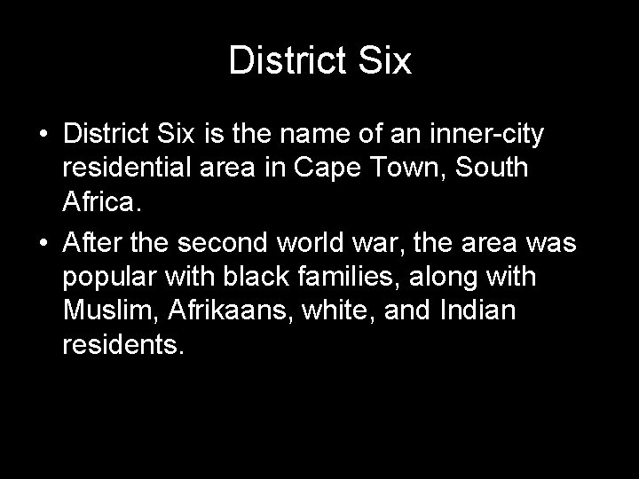 District Six • District Six is the name of an inner-city residential area in