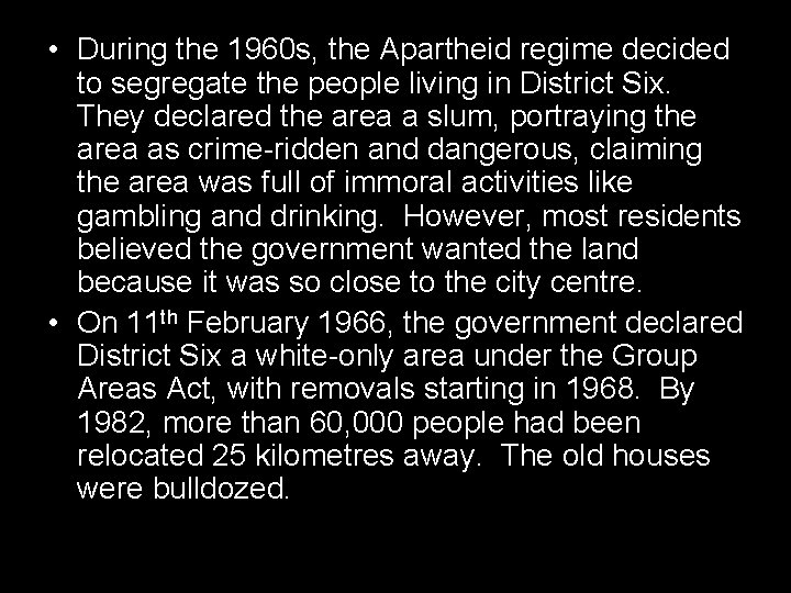  • During the 1960 s, the Apartheid regime decided to segregate the people