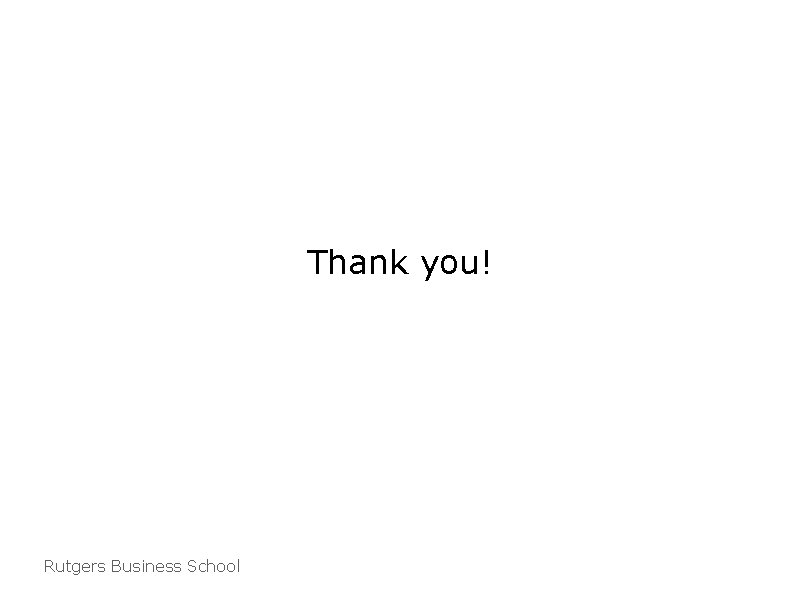 Thank you! Rutgers Business School 