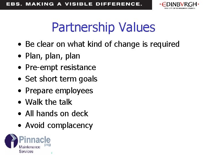 Partnership Values • • Be clear on what kind of change is required Plan,