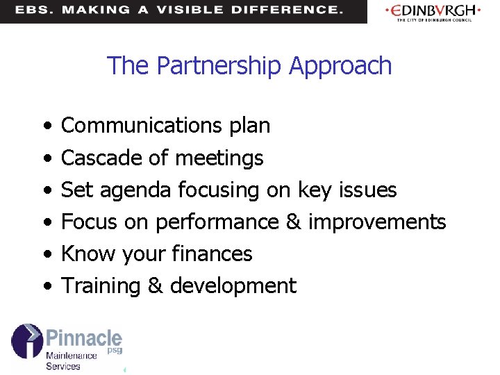 The Partnership Approach • • • Communications plan Cascade of meetings Set agenda focusing