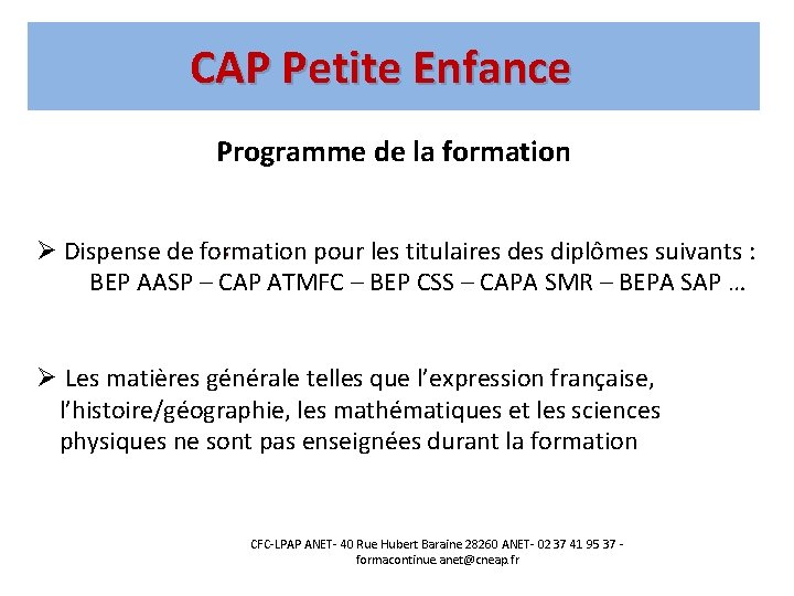 CAP Petite Enfance Programme de la formation Ø Dispense de formation pour les titulaires