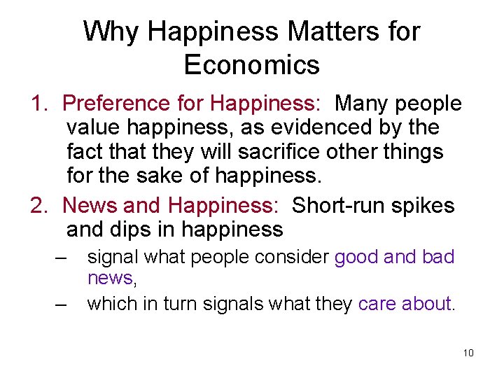 Why Happiness Matters for Economics 1. Preference for Happiness: Many people value happiness, as