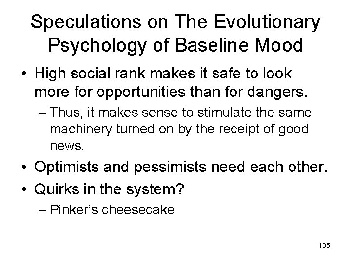 Speculations on The Evolutionary Psychology of Baseline Mood • High social rank makes it