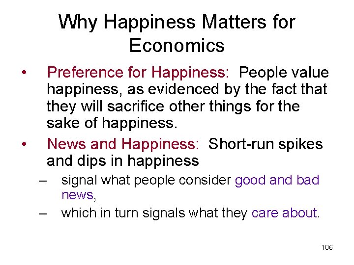 Why Happiness Matters for Economics • Preference for Happiness: People value happiness, as evidenced