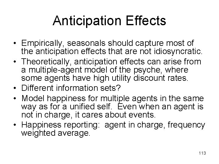 Anticipation Effects • Empirically, seasonals should capture most of the anticipation effects that are
