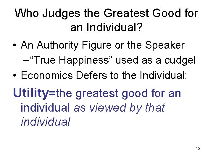 Who Judges the Greatest Good for an Individual? • An Authority Figure or the
