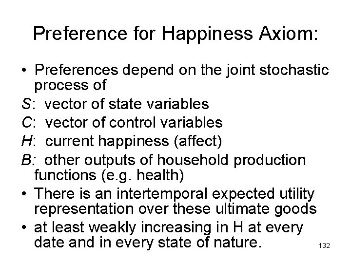 Preference for Happiness Axiom: • Preferences depend on the joint stochastic process of S: