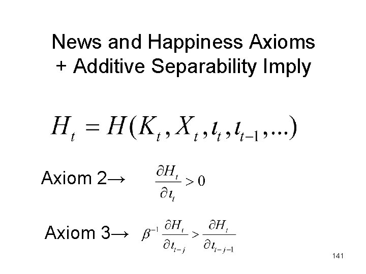 News and Happiness Axioms + Additive Separability Imply Axiom 2→ Axiom 3→ 141 