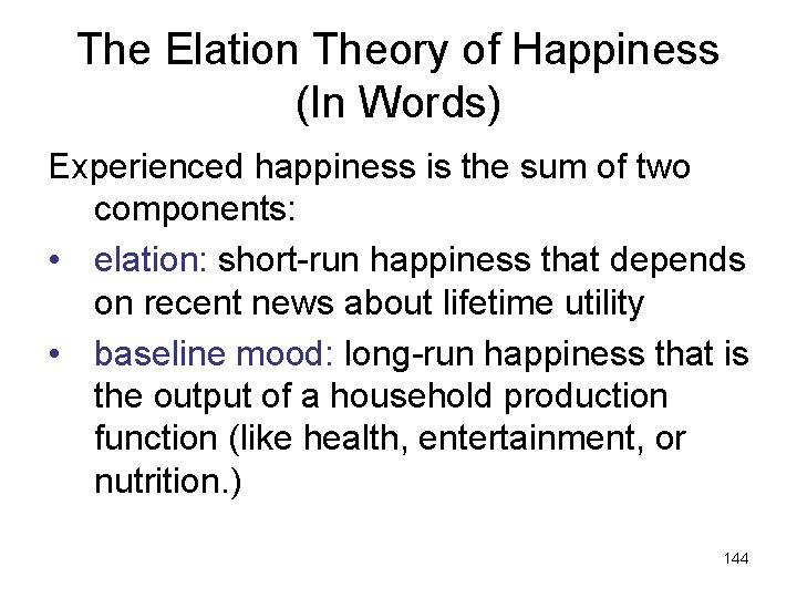 The Elation Theory of Happiness (In Words) Experienced happiness is the sum of two