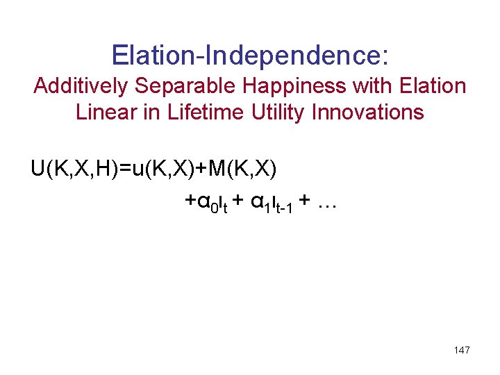 Elation-Independence: Additively Separable Happiness with Elation Linear in Lifetime Utility Innovations U(K, X, H)=u(K,