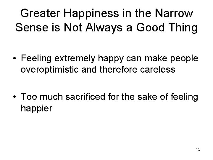 Greater Happiness in the Narrow Sense is Not Always a Good Thing • Feeling