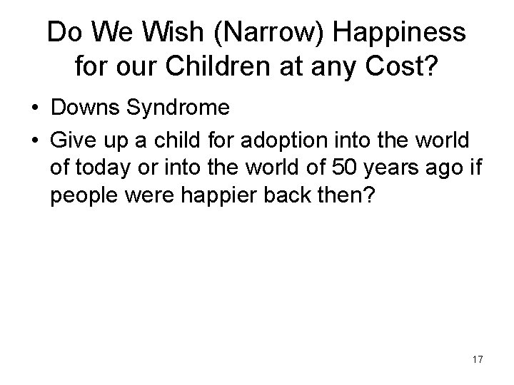 Do We Wish (Narrow) Happiness for our Children at any Cost? • Downs Syndrome