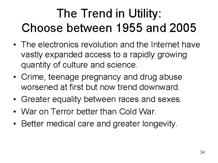 The Trend in Utility: Choose between 1955 and 2005 • The electronics revolution and