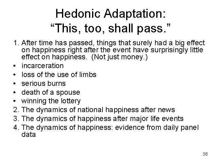 Hedonic Adaptation: “This, too, shall pass. ” 1. After time has passed, things that